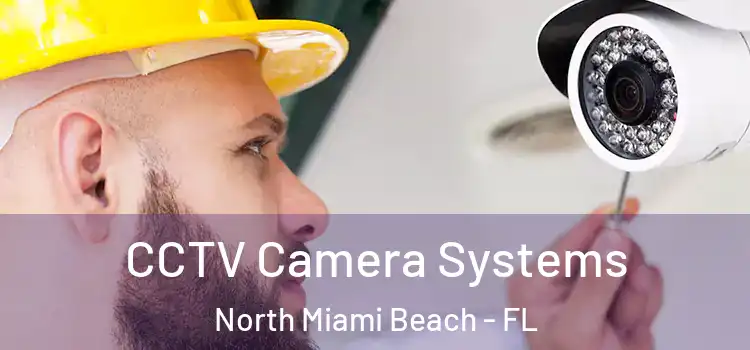 CCTV Camera Systems North Miami Beach - FL