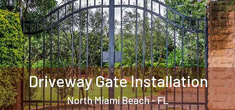 Driveway Gate Installation North Miami Beach - FL