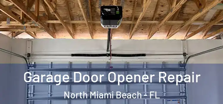  Garage Door Opener Repair North Miami Beach - FL