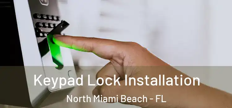 Keypad Lock Installation North Miami Beach - FL
