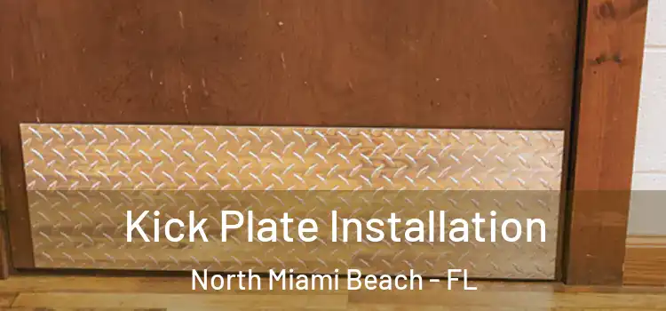 Kick Plate Installation North Miami Beach - FL
