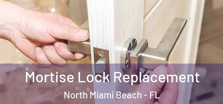 Mortise Lock Replacement North Miami Beach - FL