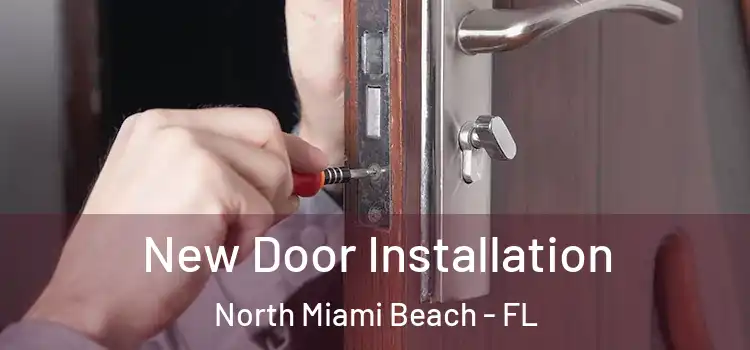 New Door Installation North Miami Beach - FL