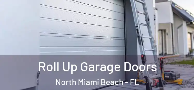  Roll Up Garage Doors North Miami Beach - FL