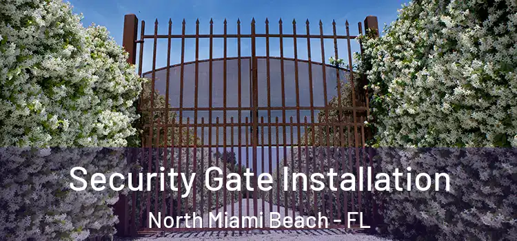 Security Gate Installation North Miami Beach - FL