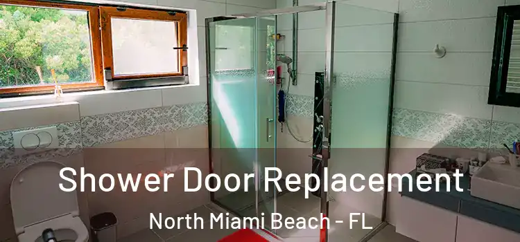 Shower Door Replacement North Miami Beach - FL
