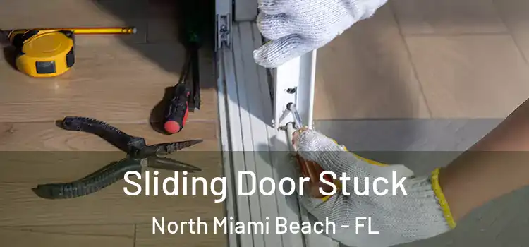 Sliding Door Stuck North Miami Beach - FL