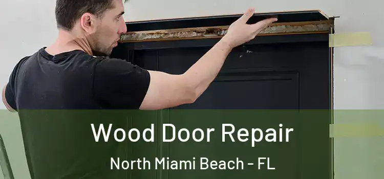 Wood Door Repair North Miami Beach - FL